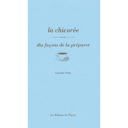 LA CHICOREE, 10 FACONS DE...