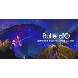 "Bulles d'O" par la cie...